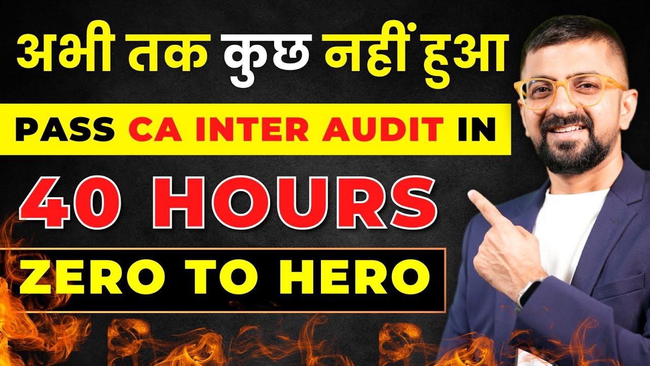 अभी तक कुछ नहीं हुआ | Pass CA Inter Audit in 40 Hours | ZERO TO HERO | Neeraj Arora