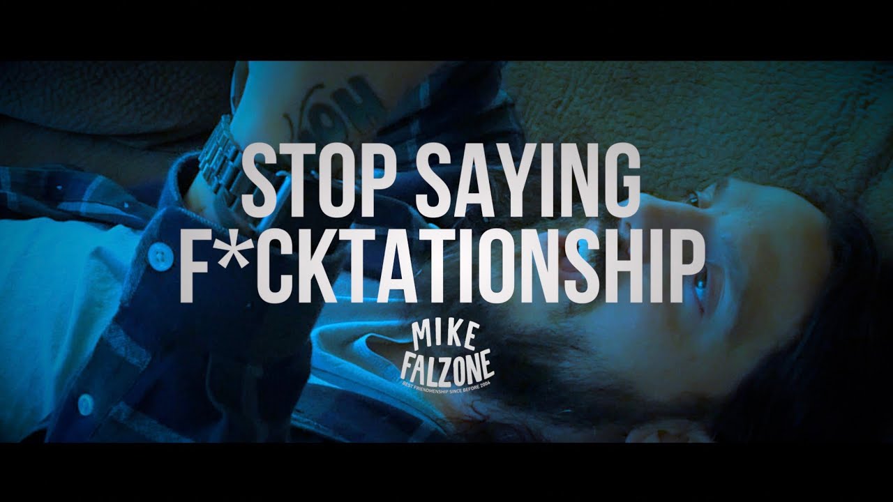 Stop Saying F*cktationship (by @mikefalzone)