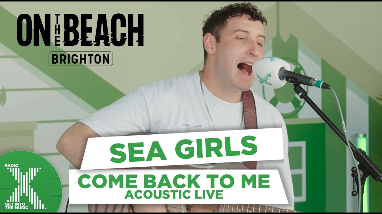 Sea Girls  - Come Back To Me live at On The Beach | Radio X