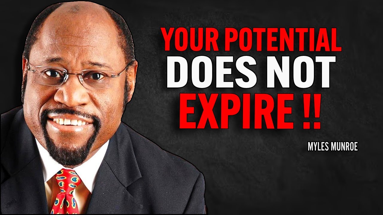 YOUR POTENTIAL DOES NOT EXPIRE | Dr Myles Munroe Motivational Speech