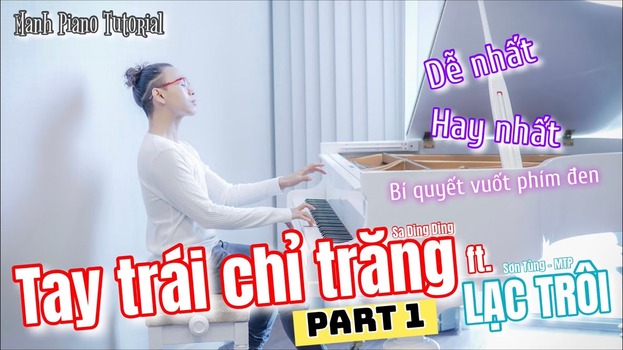 Mạnh Piano Tutorial TAY TRÁI CHỈ TRĂNG 左手指月 ft. LẠC TRÔI Sơn Tùng-MTP [PHẦN 1]