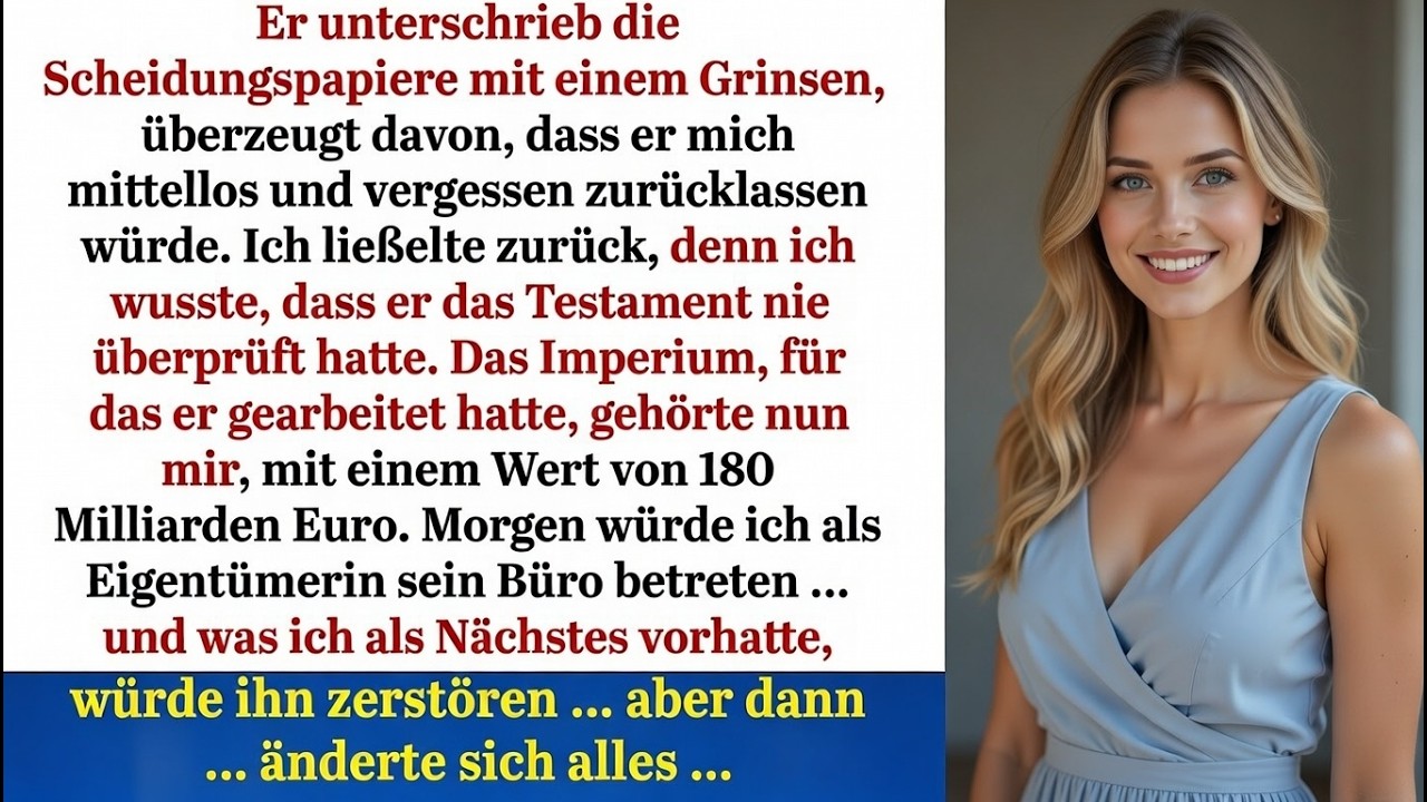 Er unterschrieb lachend die Scheidung – ahnungslos, dass ich ein 180-Milliarden-Imperium erbte