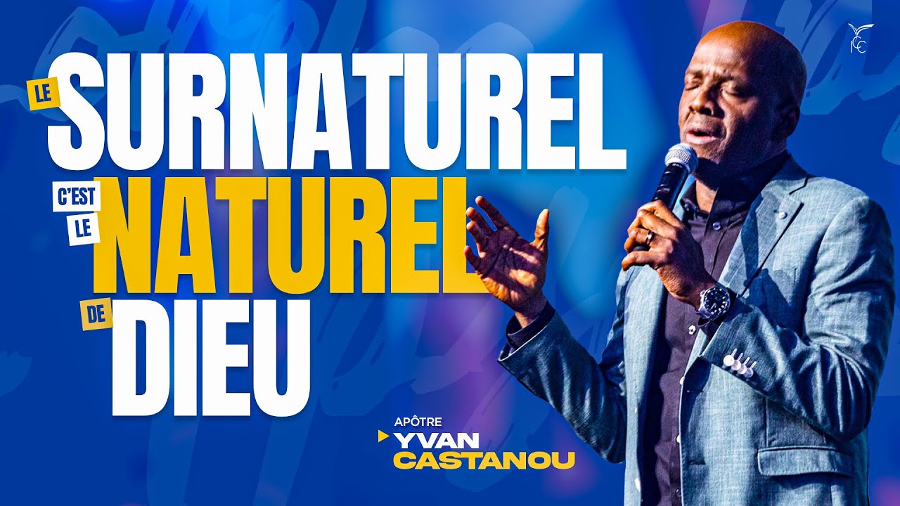 🔥🎶 LE SURNATUREL C'EST LE NATUREL DE DIEU - Adoration prophétique | Apôtre Yvan Castanou