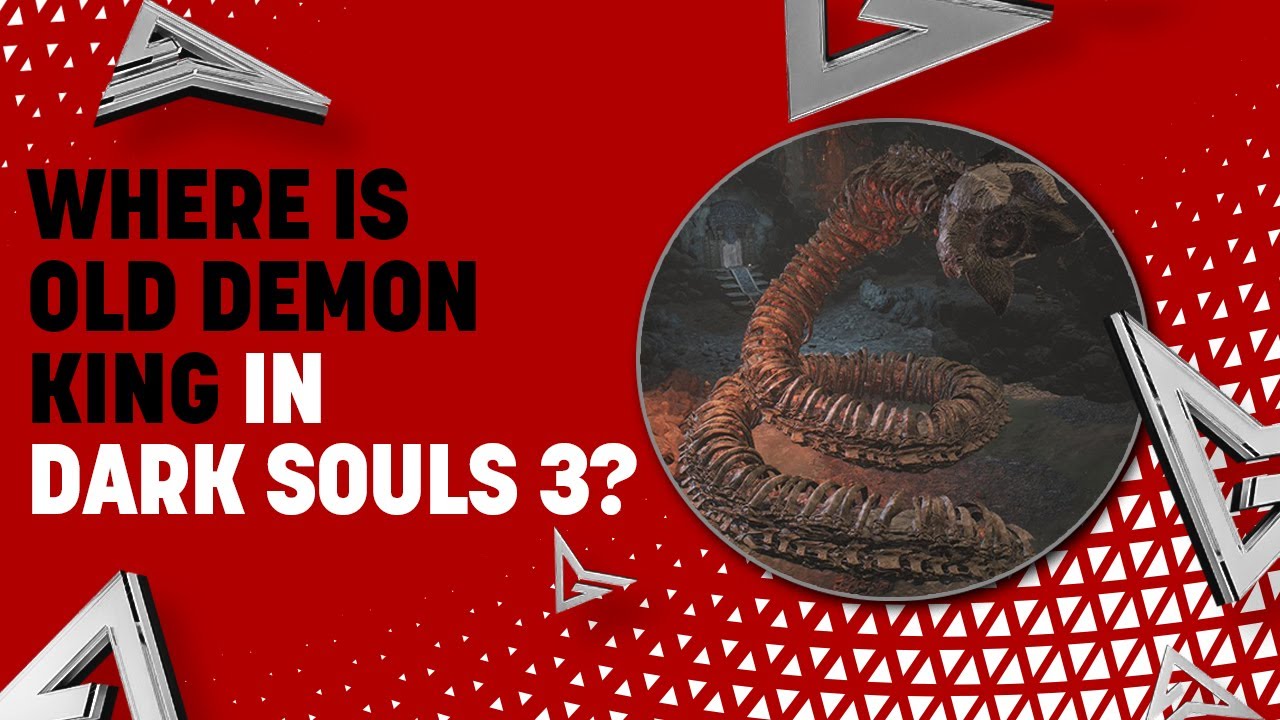 Where to Find the Old Demon King in Dark Souls 3