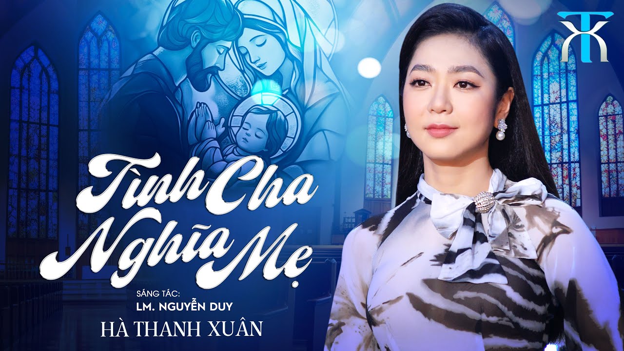 TÌNH CHA NGHĨA MẸ - Hà Thanh Xuân | Sáng tác: LM. Nguyễn Duy | Hà Thanh Xuân Official
