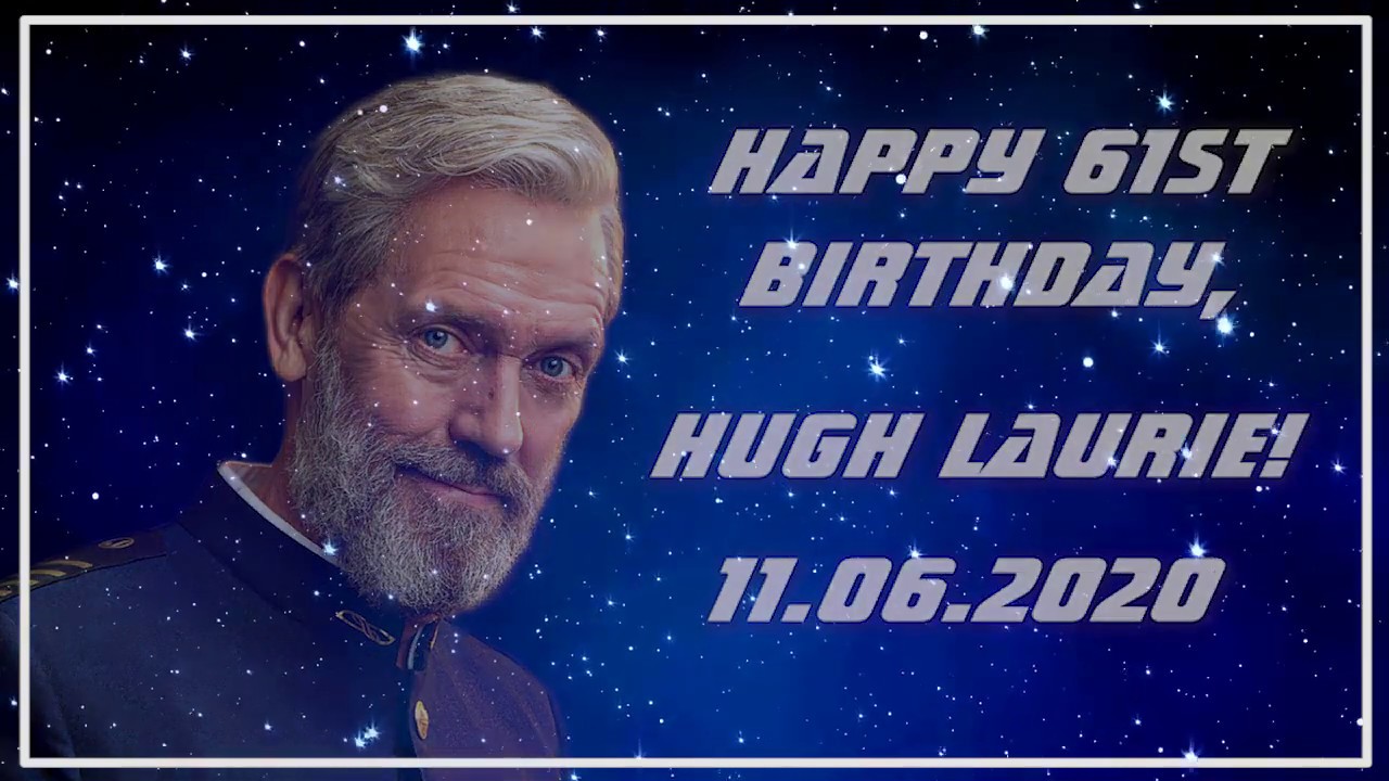 Hugh Laurie - Happy Birthday 2020