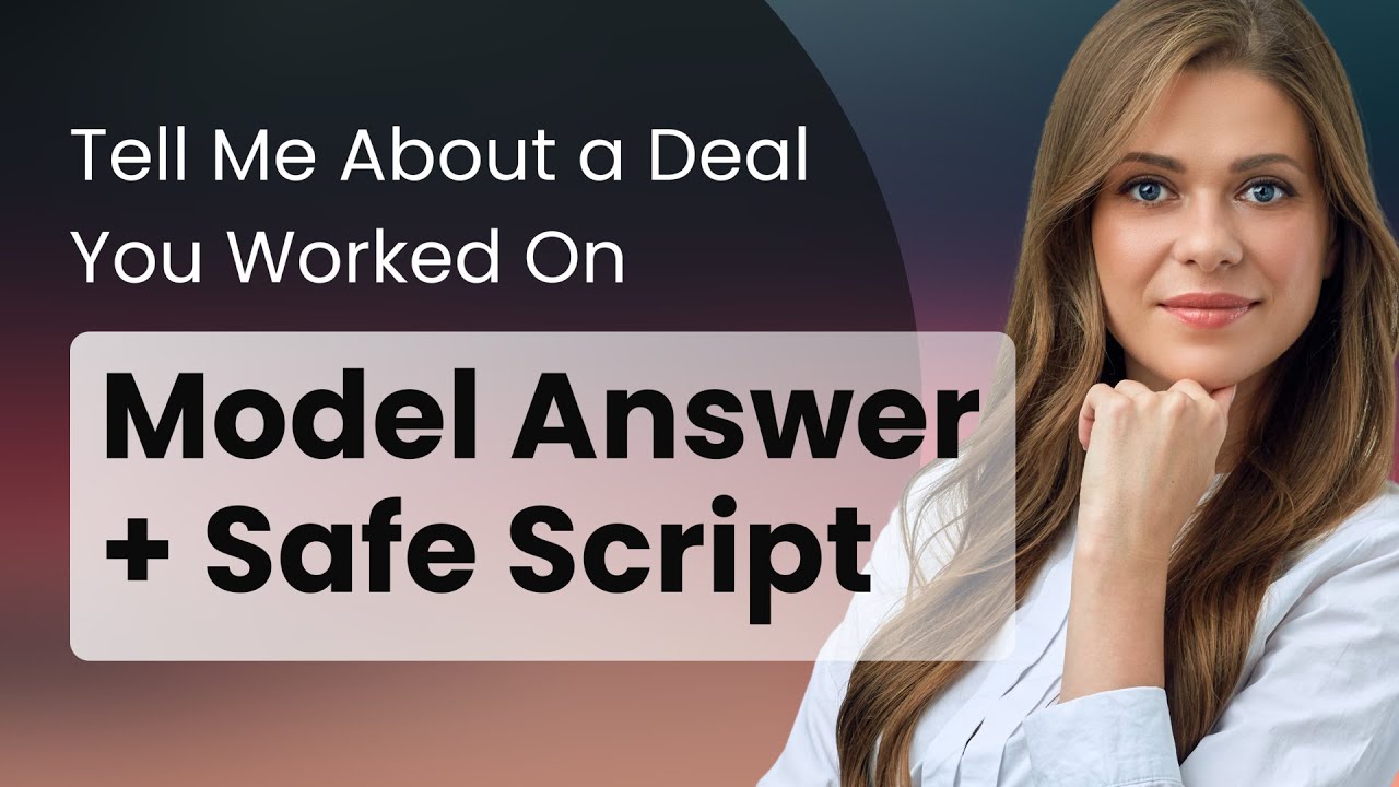 Tell Me About a Deal You Worked On: Model Answer + Safe Script