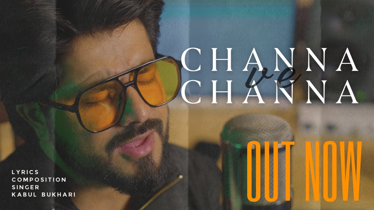 Channa Ve Channa  - Kabul Bukhari - Original Song
