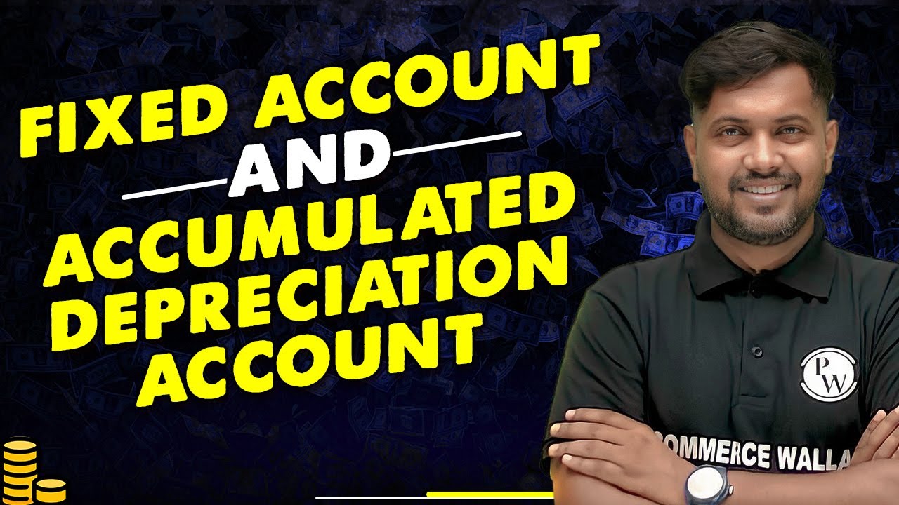Fixed Account and Accumulated Depreciation Account | Most Important | Commerce Wallah by PW