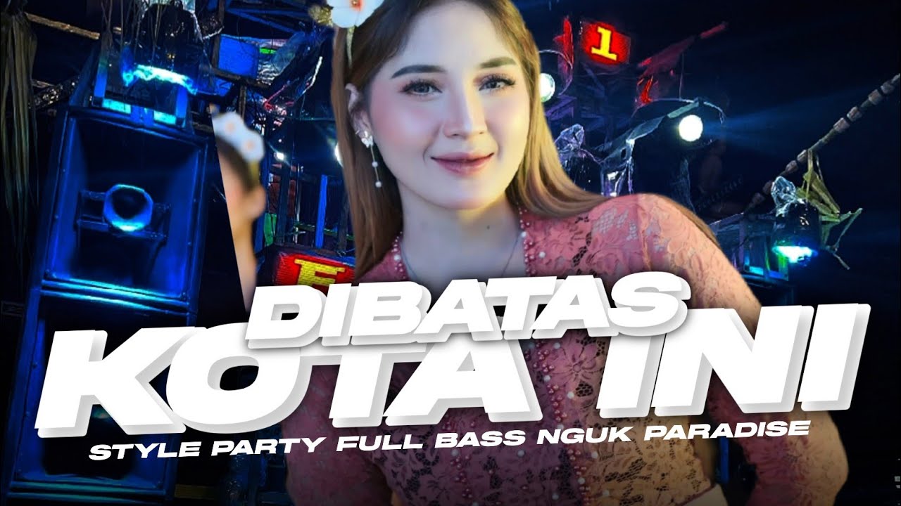 DJ PARTY DIBATAS KOTA INI FULL BASS NGUK PARADISE