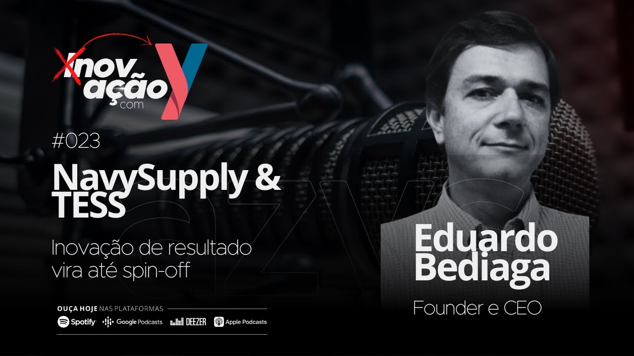 #023 Navysupply & TESS  Inovação de resultado vira até spin off feat  Eduardo Bediaga