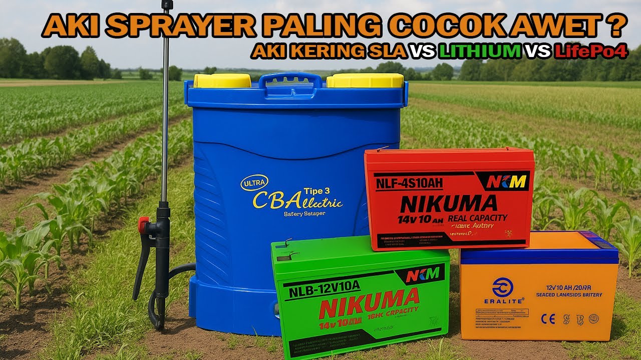 Pilih Mana Aki Sprayer 10ah Paling Cocok Awet dan paling Bagus? Aki Kering SLA vs Lithium Vs LifePo4