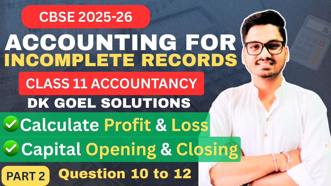 Accounting For Incomplete Records | Class 11 Accountancy | Dk Goel Solutions | Part 3 | CBSE 2025 26