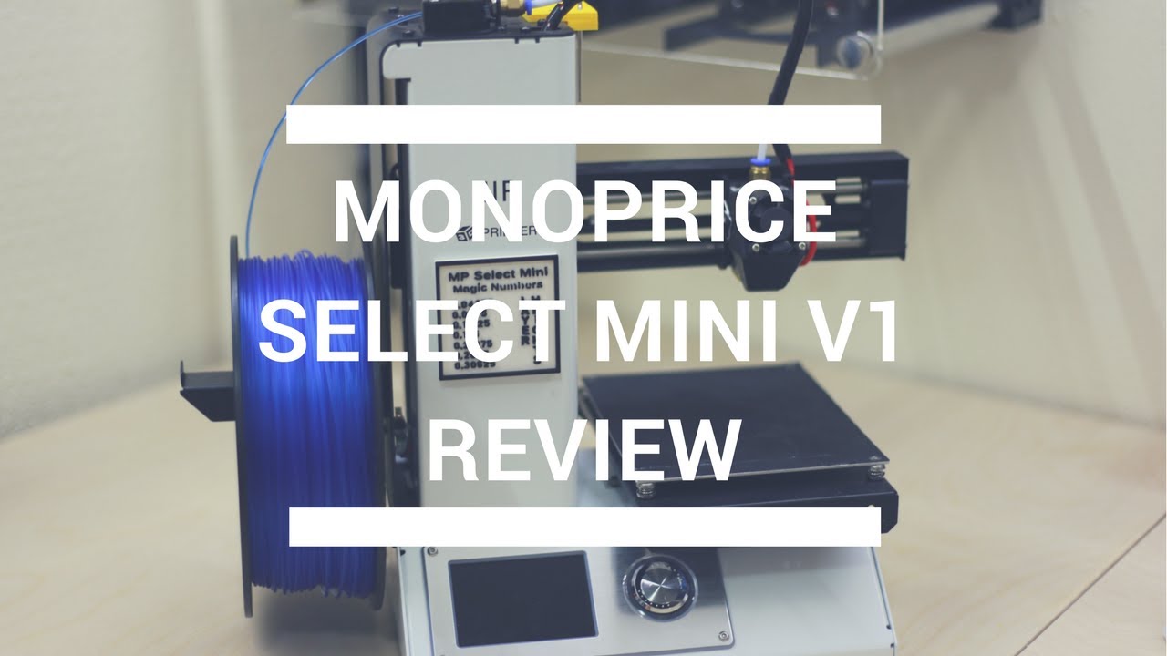 Monoprice Select Mini v1 Review