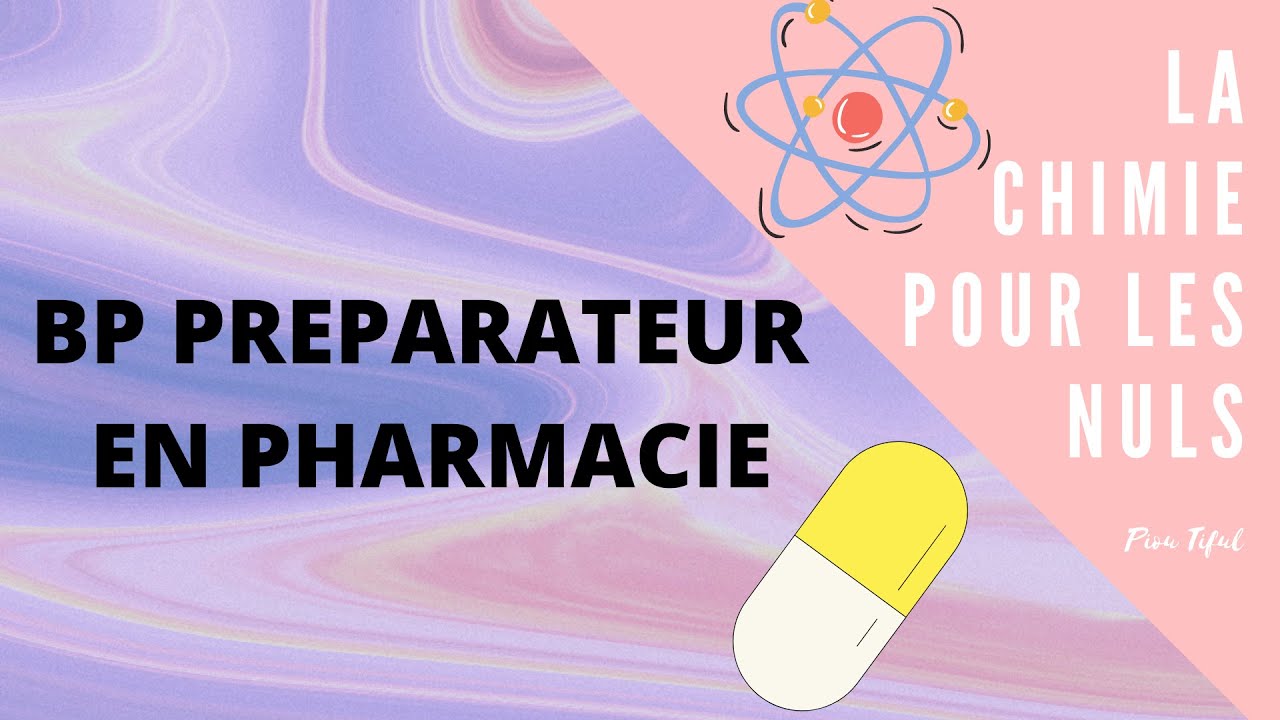 💊 BP PREPARATEUR EN PHARMACIE - LA CHIMIE POUR LES NULS