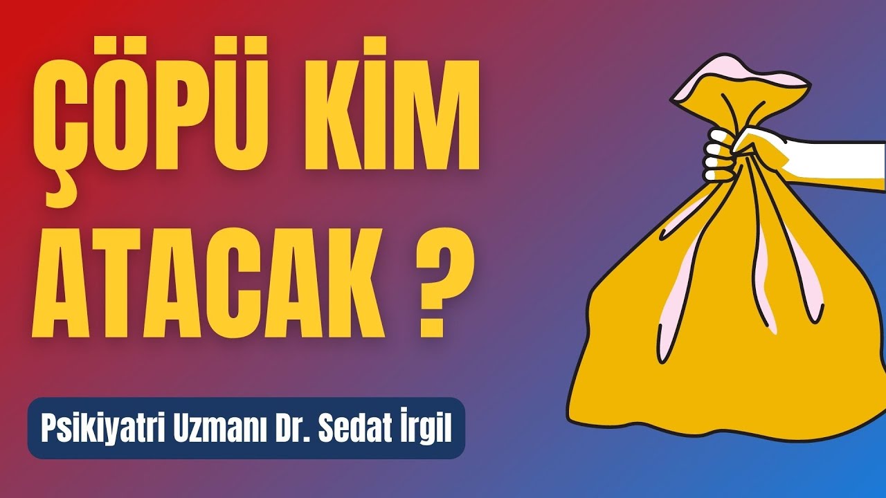 ÇÖPÜ KİM ATACAK?