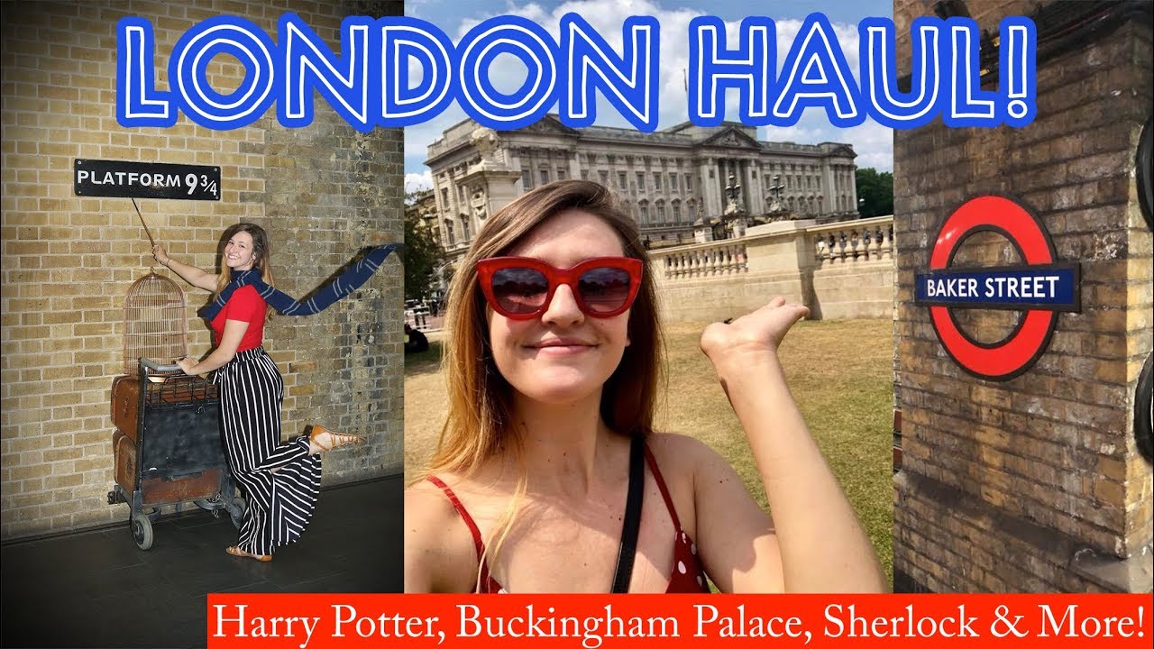 LONDON HAUL! ⚡ HARRY POTTER, SHERLOCK, THE PALACE & MORE