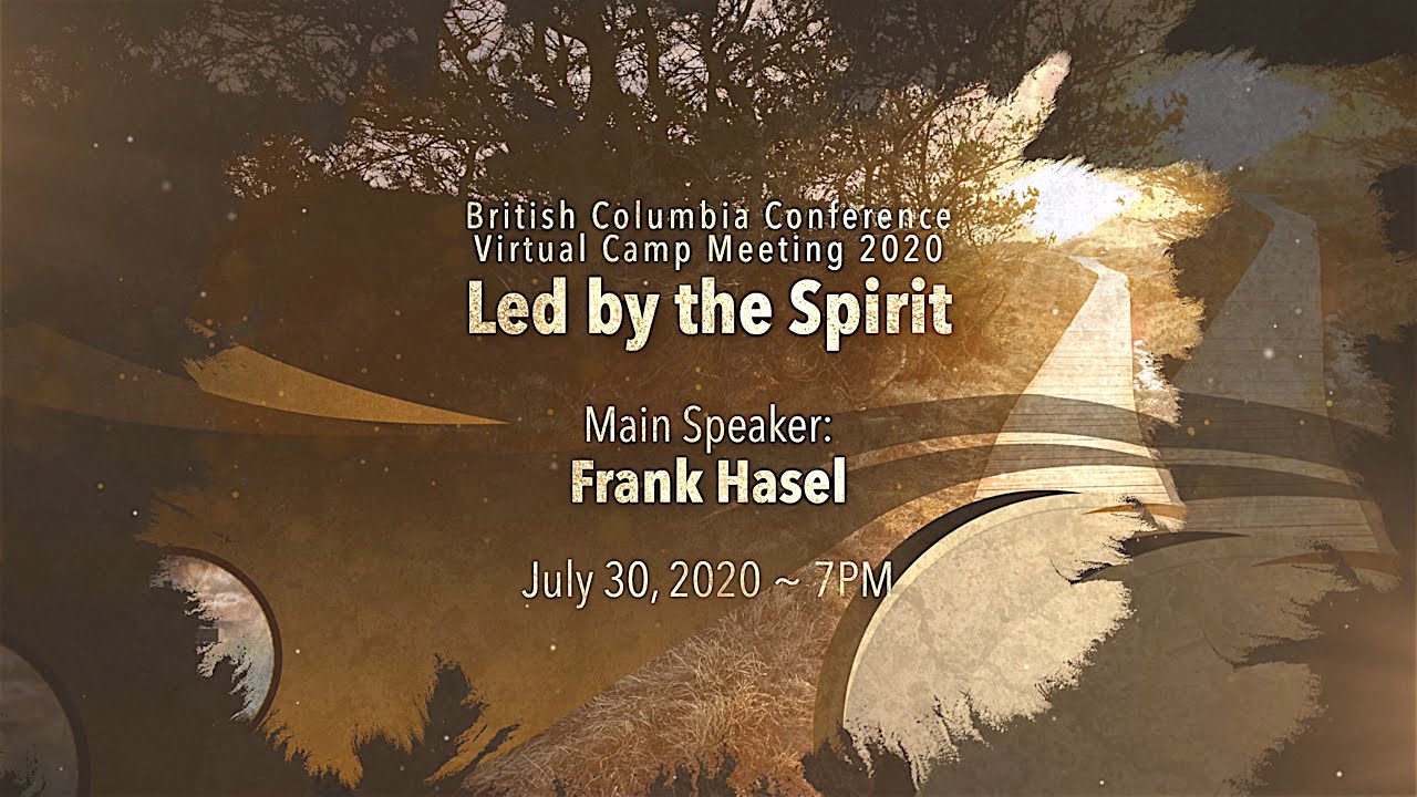 July 30, 2020 7PM Thursday - Frank Hasel (BC Virtual Camp Meeting)