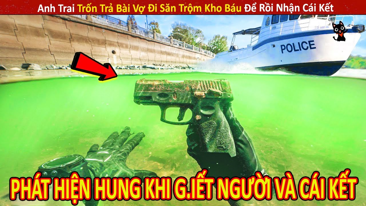 Anh Trai Trốn Vợ Đi Săn Trộm Kho Báu Để Rồi Nhận Cái Kết... || Review Con Người Và Cuộc Sống