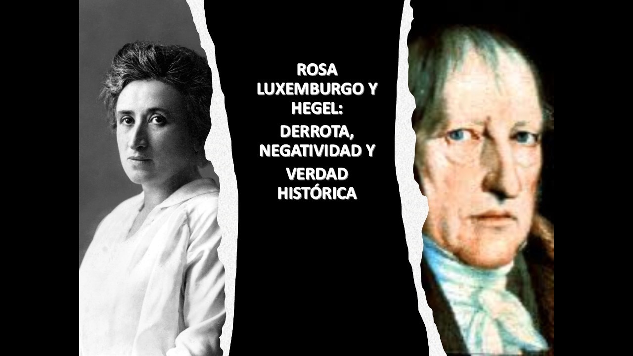 ROSA LUXEMBURGO Y HEGEL: DERROTA, NEGATIVIDAD Y VERDAD HISTÓRICA