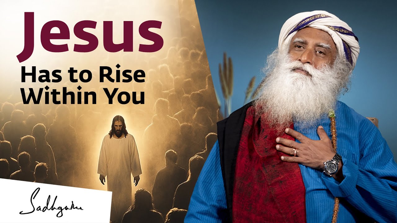 Jesus Has to Rise Within You – Sadhguru