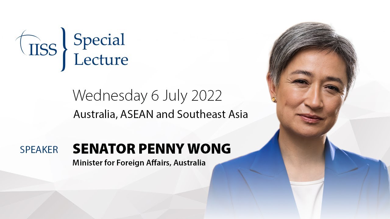 IISS Special Lecture by Senator Penny Wong: Australia, ASEAN and Southeast Asia