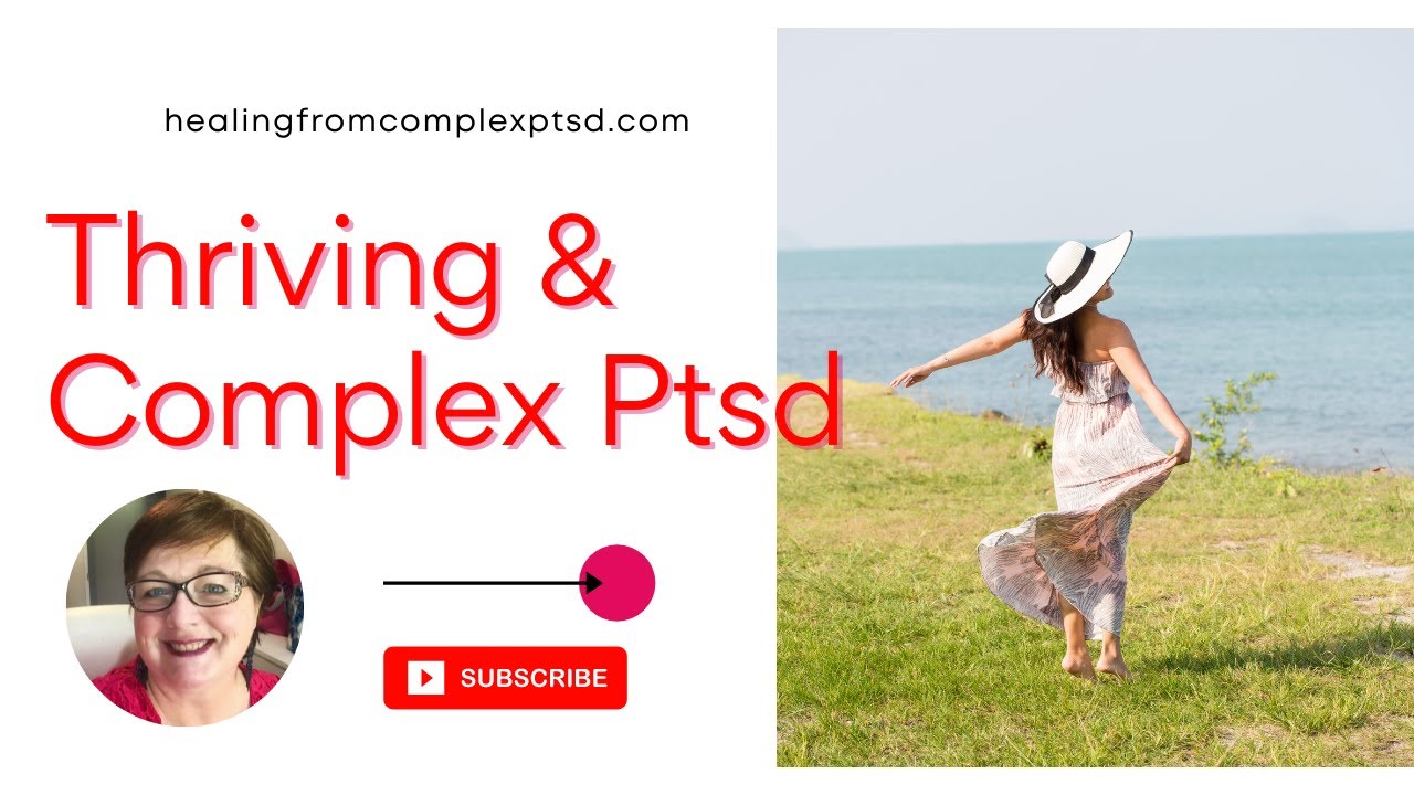 Complex Ptsd ~ Am I Thriving?