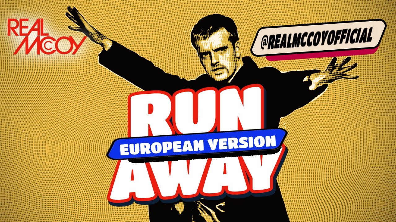 Real McCoy • Run Away (European Version)