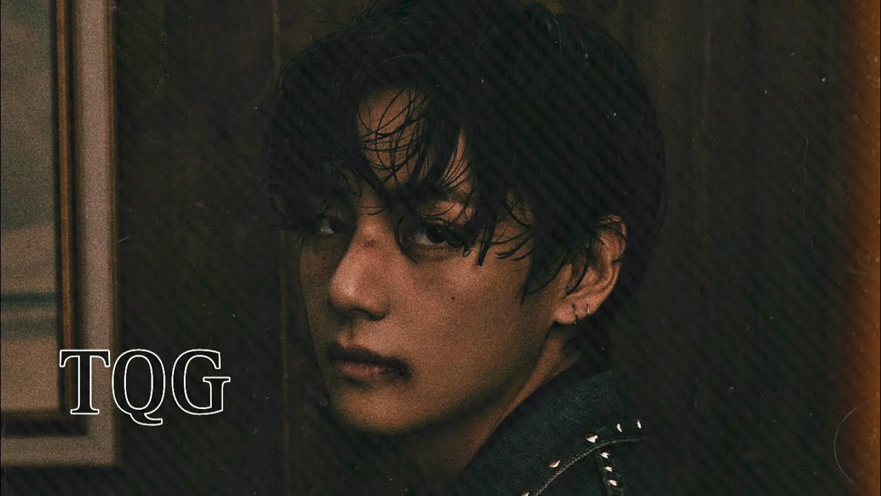 Kim Taehyung - TQG [FMV]