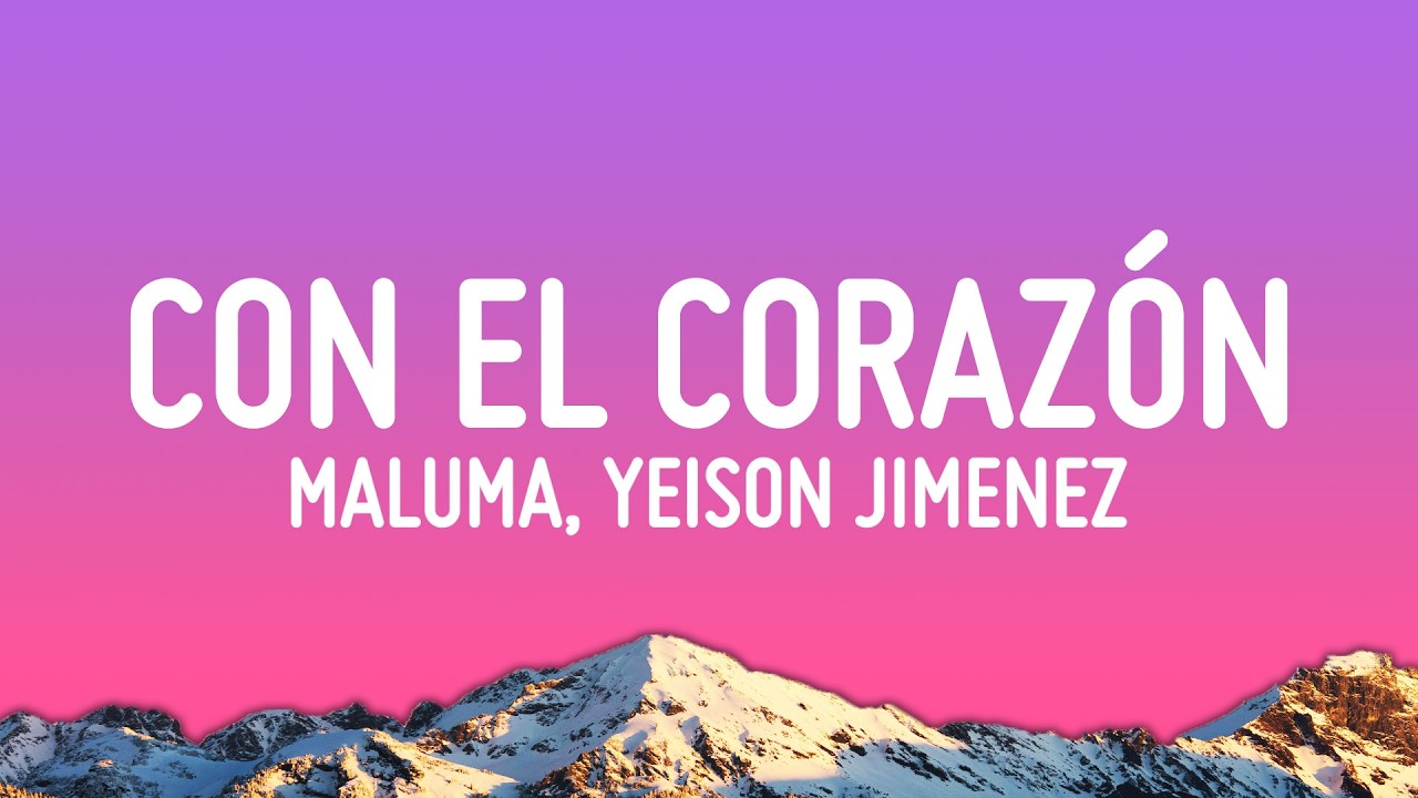 Maluma, Yeison Jimenez - Con el Corazón (Letra/Lyrics)