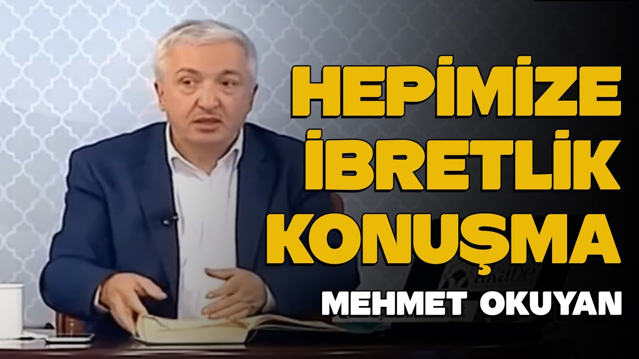 MEHMET OKUYAN'DAN HEPİMİZE İBRETLİK KONUŞMA (MUTLAKA İZLEYİN)