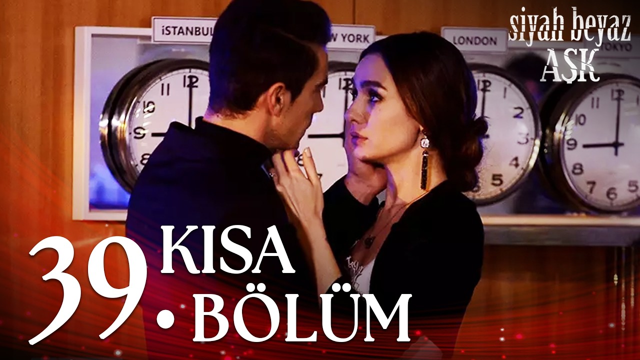 Siyah Beyaz Aşk 39. Kısa Bölüm