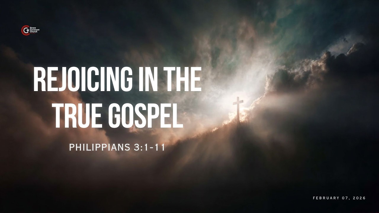 Rejoicing in the True Gospel - Philippians 3:1-11