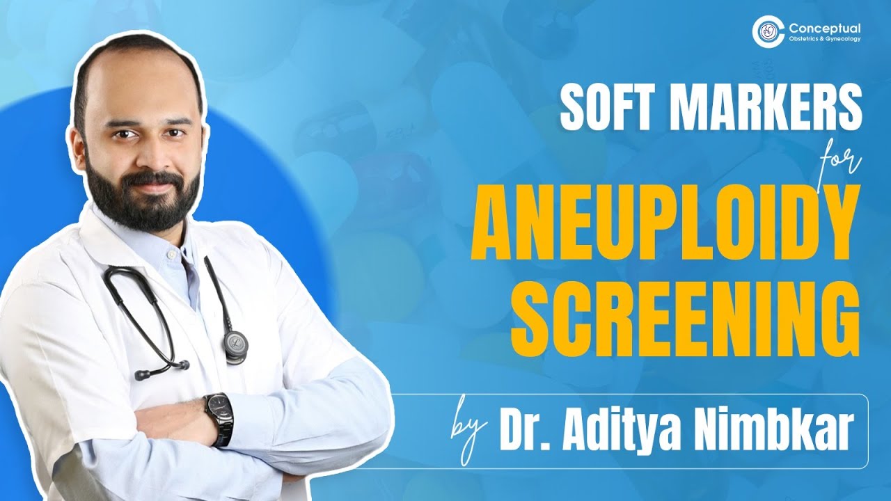 Soft Markers for Aneuploidy Screening: Nuchal Translucency, Nasal Bone & More | Dr. Aditya Nimbkar