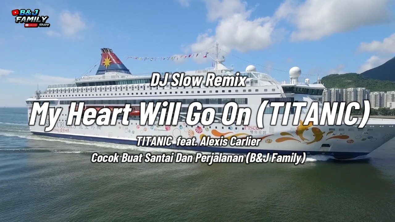 Dj Slow Remix Terbaru 2026 !! Titanic My Heart Will Go On Cocok Buat Santai Perjalanan (B&J Family)