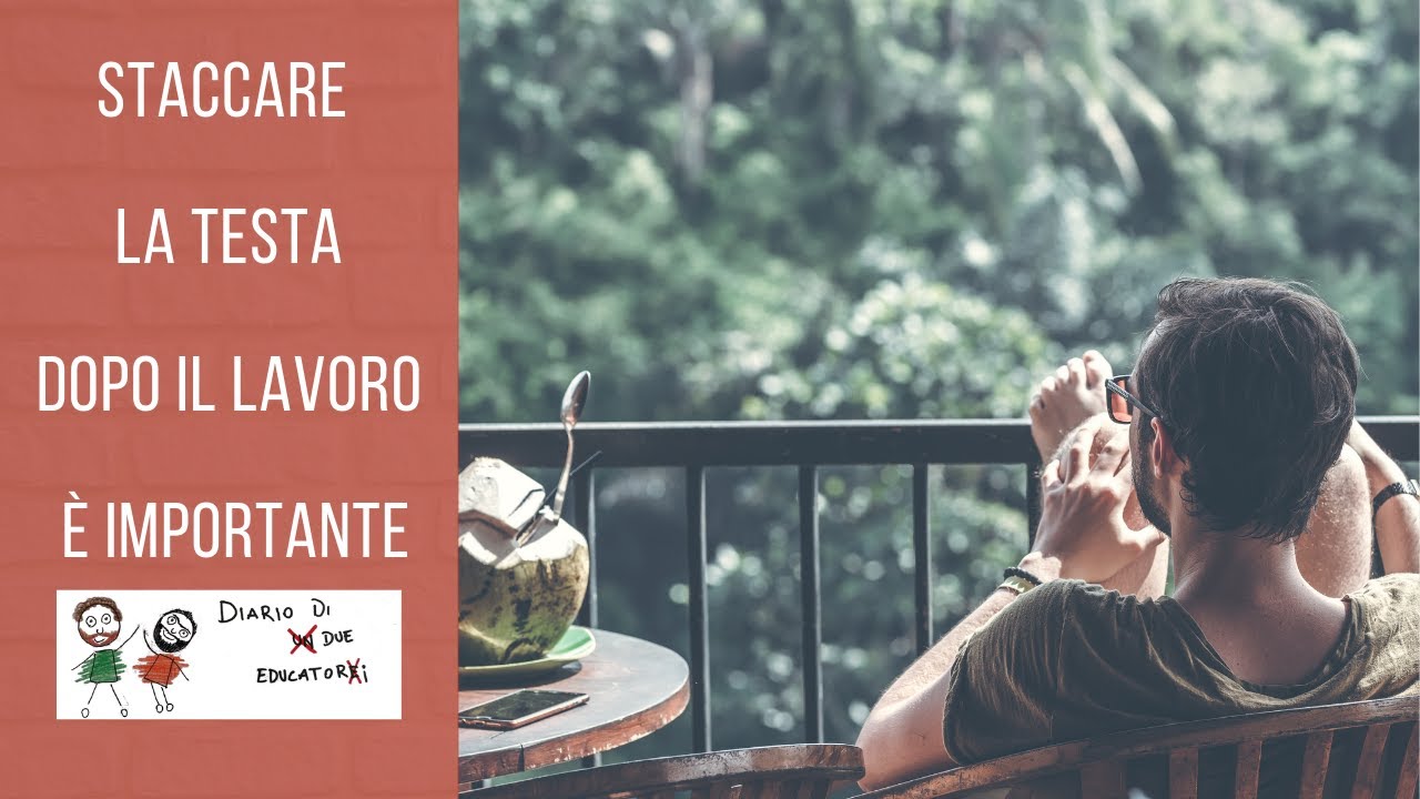 Staccare la testa dopo il lavoro è importante