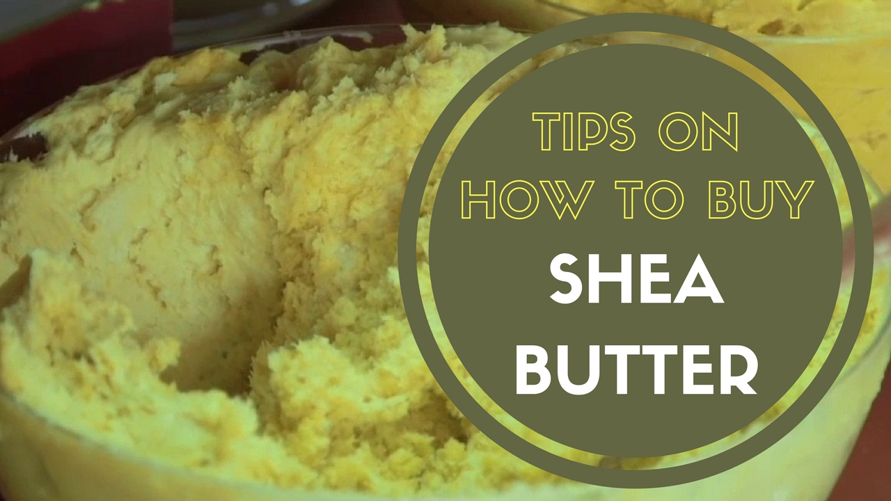 Shea Butter 101 'How to buy shea butter'