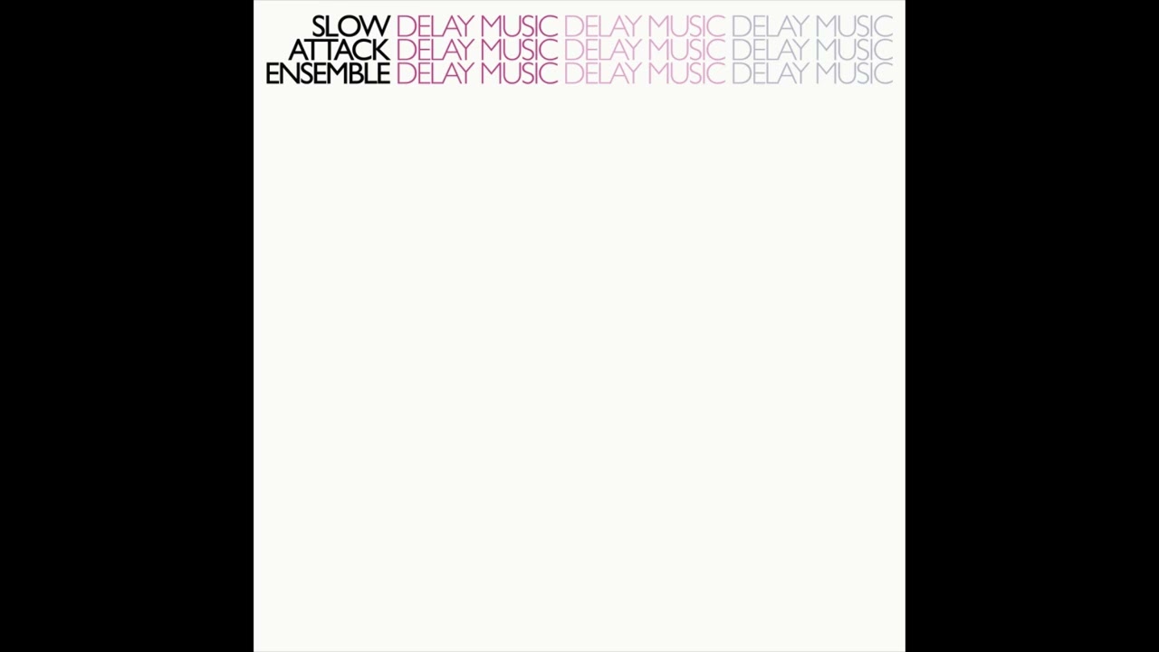 Slow Attack Ensemble - Delay Music