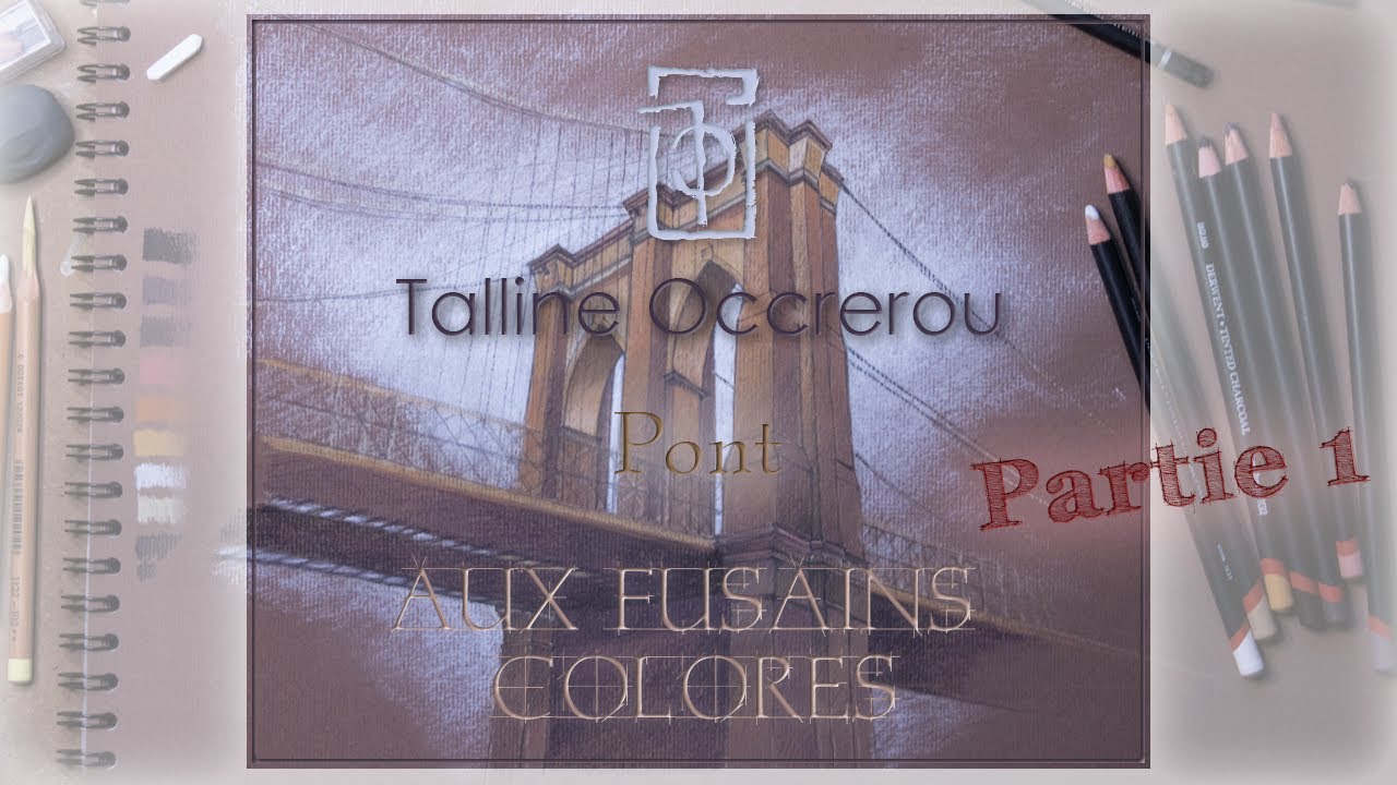 Tutoriel - Fusains colorés - Pont - Partie 1 - Talline Occrerou