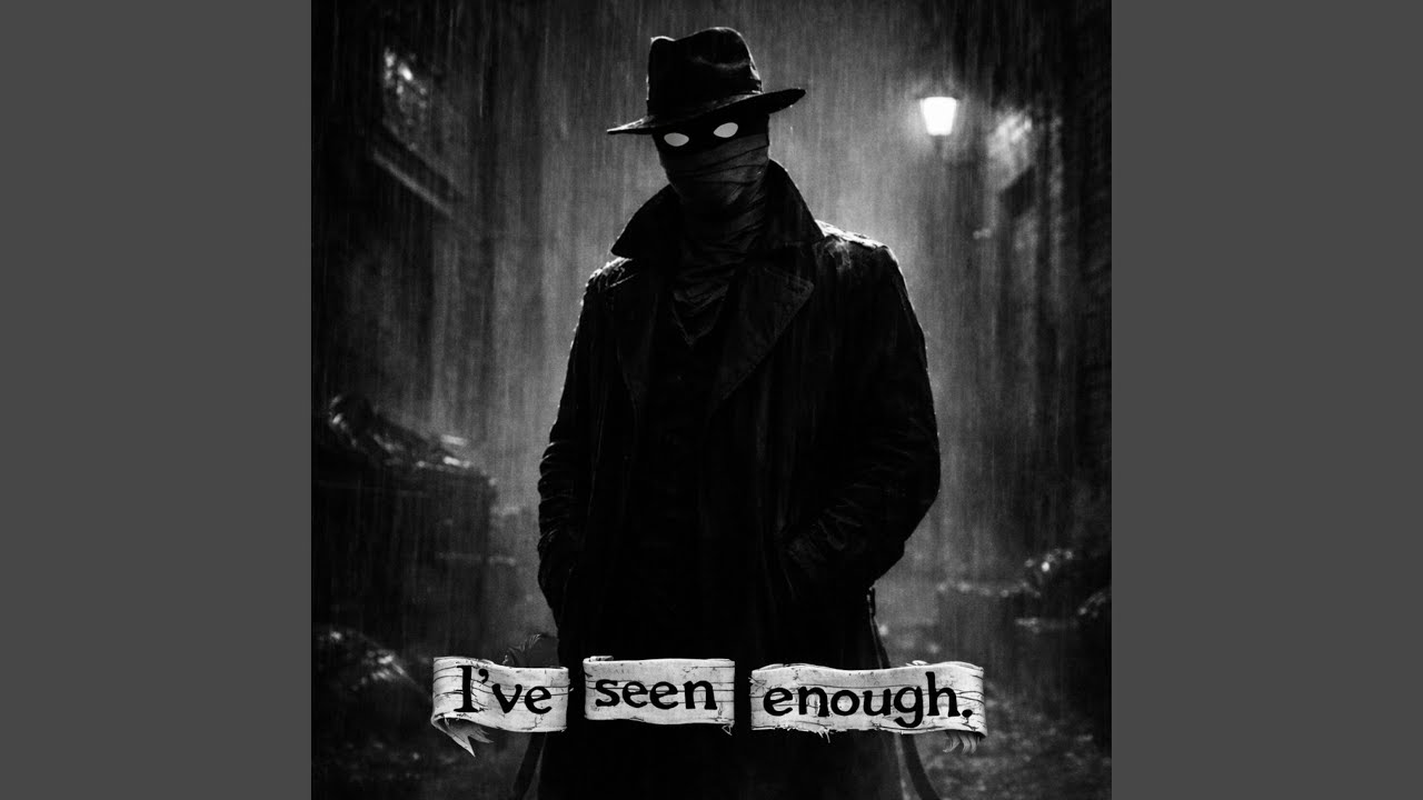 I've seen enough