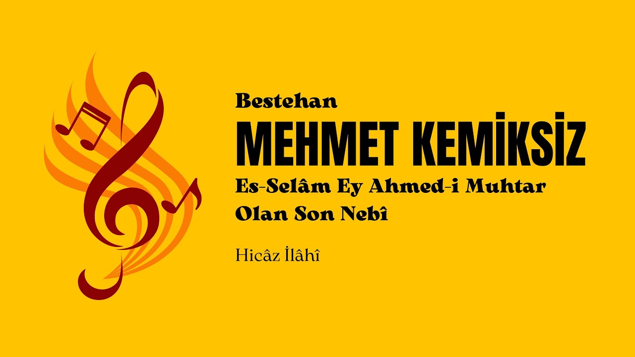 Mehmet Kemiksiz | Es-Selâm Ey Ahmed-i Muhtar Olan Son Nebî | Hicâz İlâhî