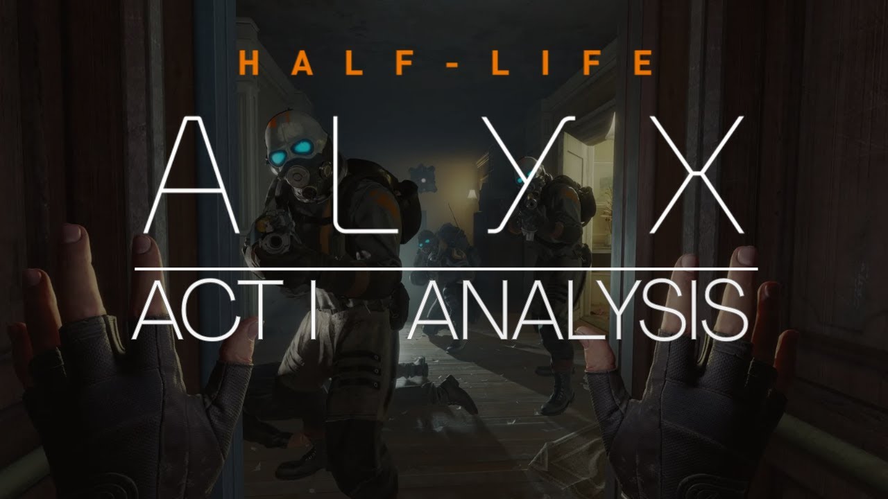 Half Life Alyx - Analysis - ACT I