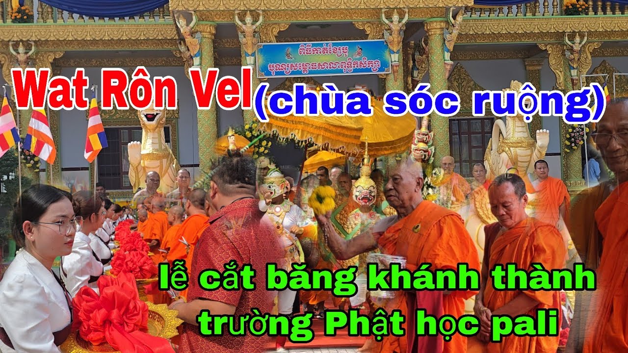 Lệ cắt băng khánh thành trường Phật học pali Chùa rôn vel (chùa sóc ruộng) Sơn Tinh tv 