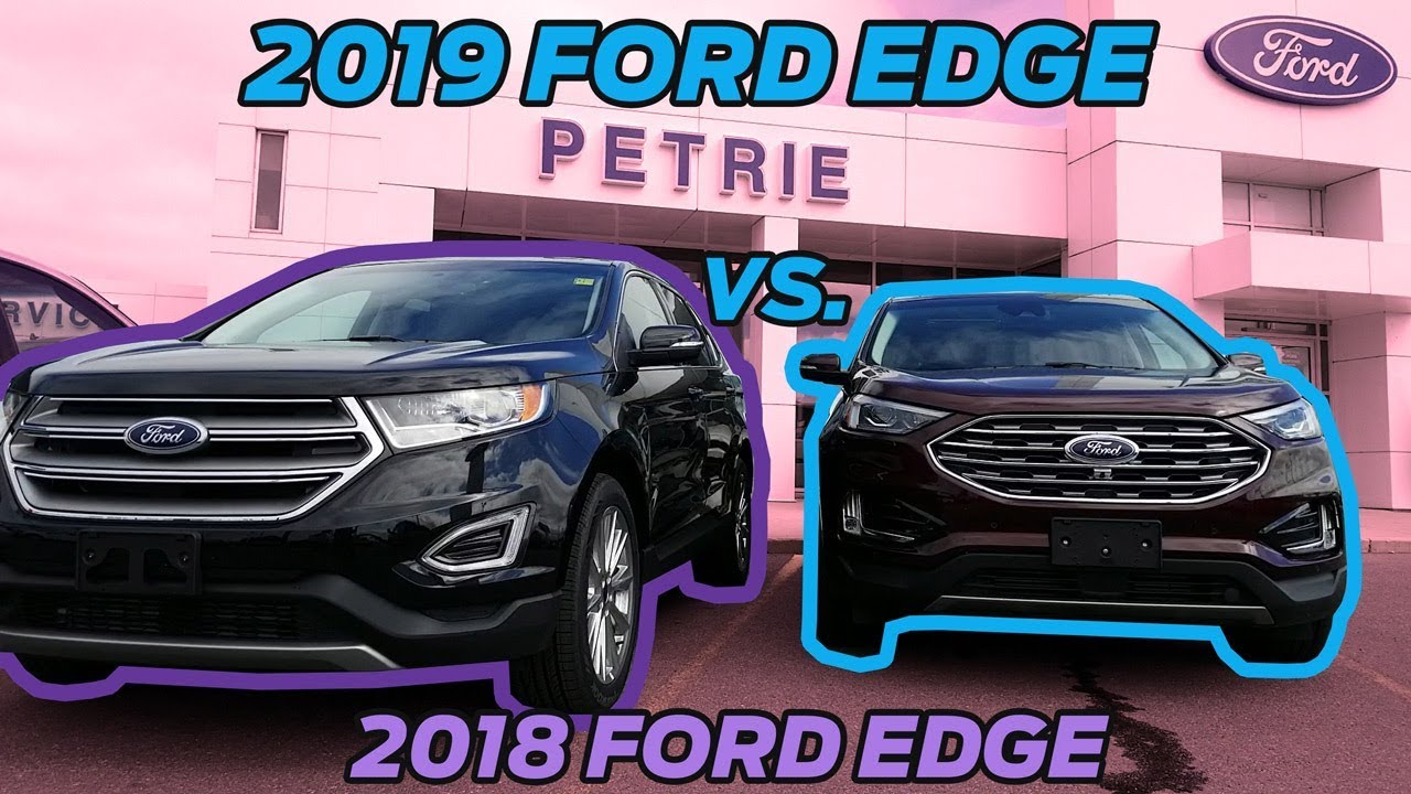 2019 Ford Edge  vs  2018 Edge - Comparison and Walk Around