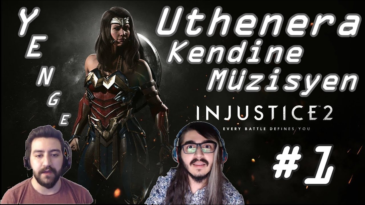 İnjustice 2 Gecesi | Uthenera Kendine Müzisyen Özge Yenge İnjustice 2 Oynuyor #1