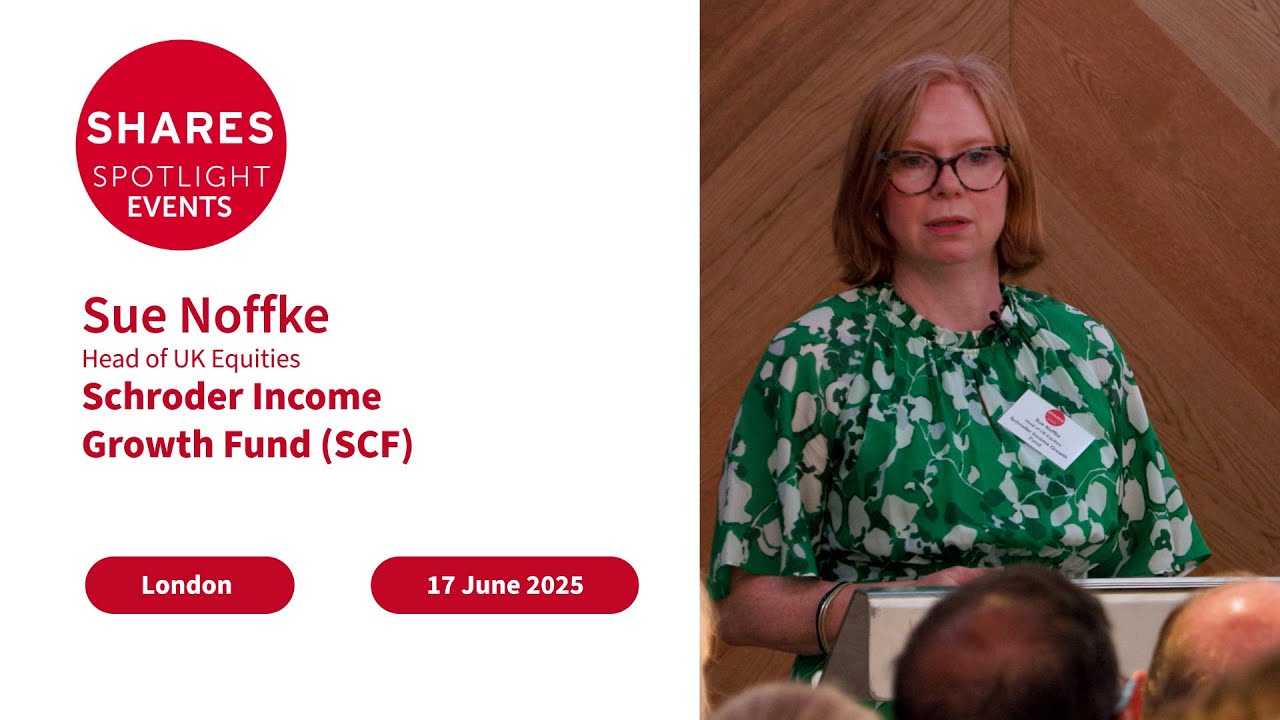 Schroder Income Growth Fund (SCF) - Sue Noffke, Head of UK Equities