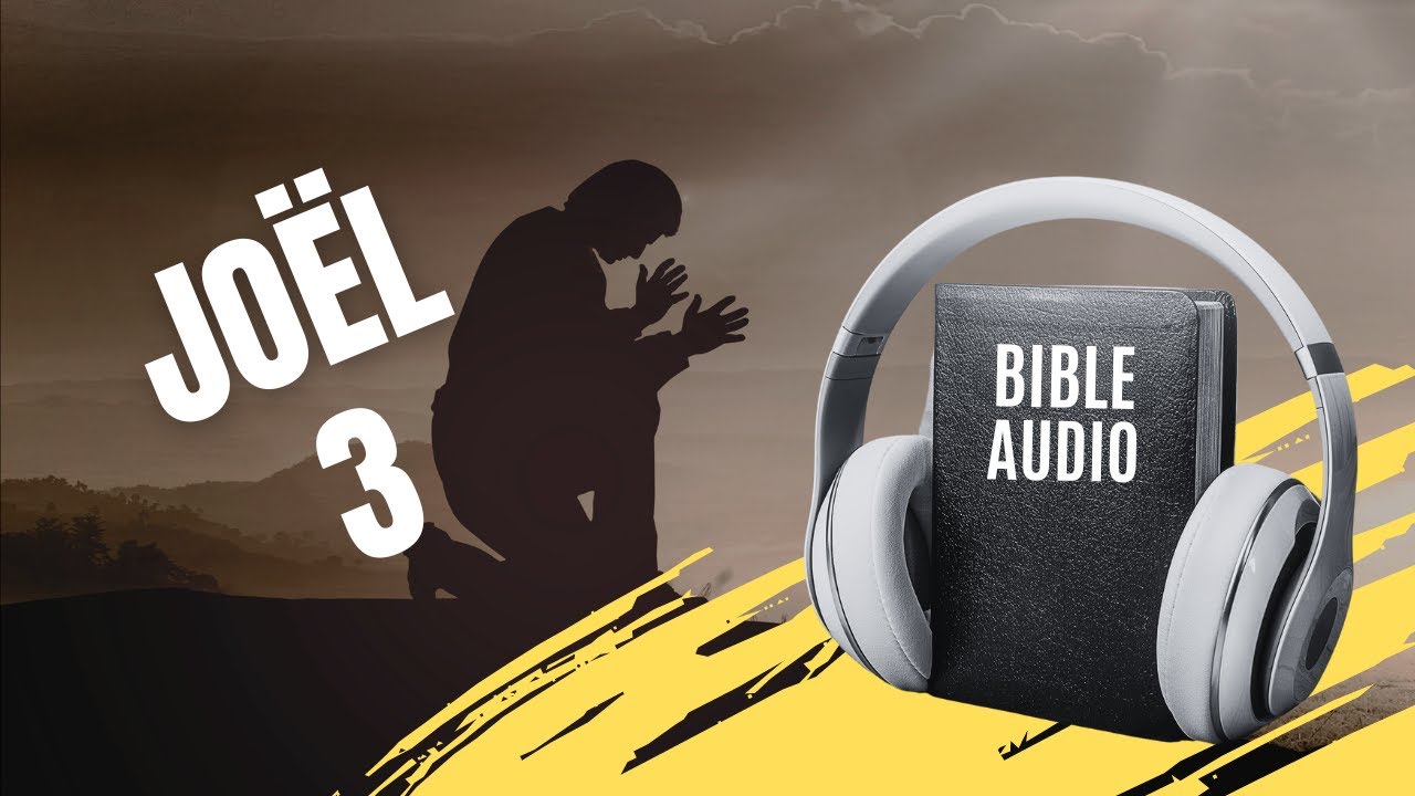 JO&Euml;L 3 | LA BIBLE AUDIO avec textes