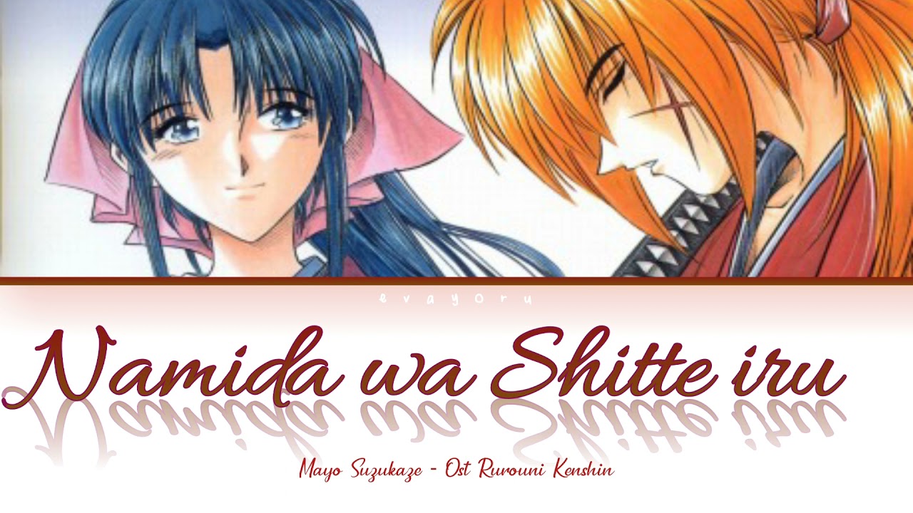 Namida Wa Shitte Iru Ost Rurouni Kenshin Engsub Indosub