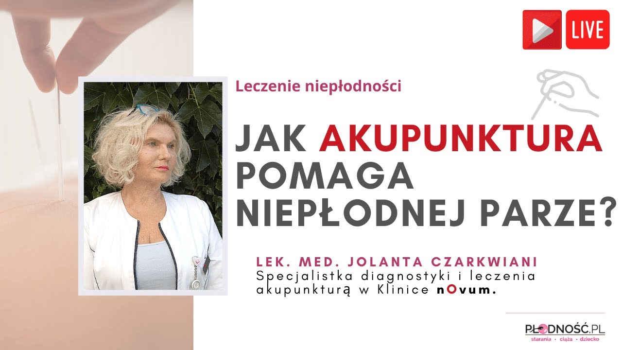Jak akupunktura pomaga niepłodnej parze - rozmowa z dr Jolantą Czarkwiani