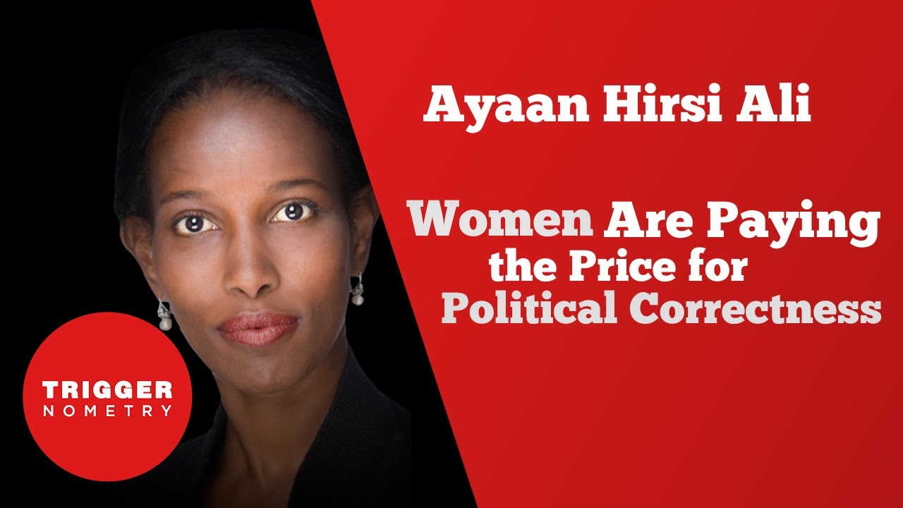 Ayaan Hirsi Ali - Women Are Paying the Price for Political Correctness